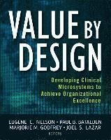 Value by Design: Developing Clinical Microsystems to Achieve Organizational