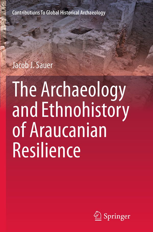 The Archaeology and Ethnohistory of Araucanian Resilience | 1:a upplagan