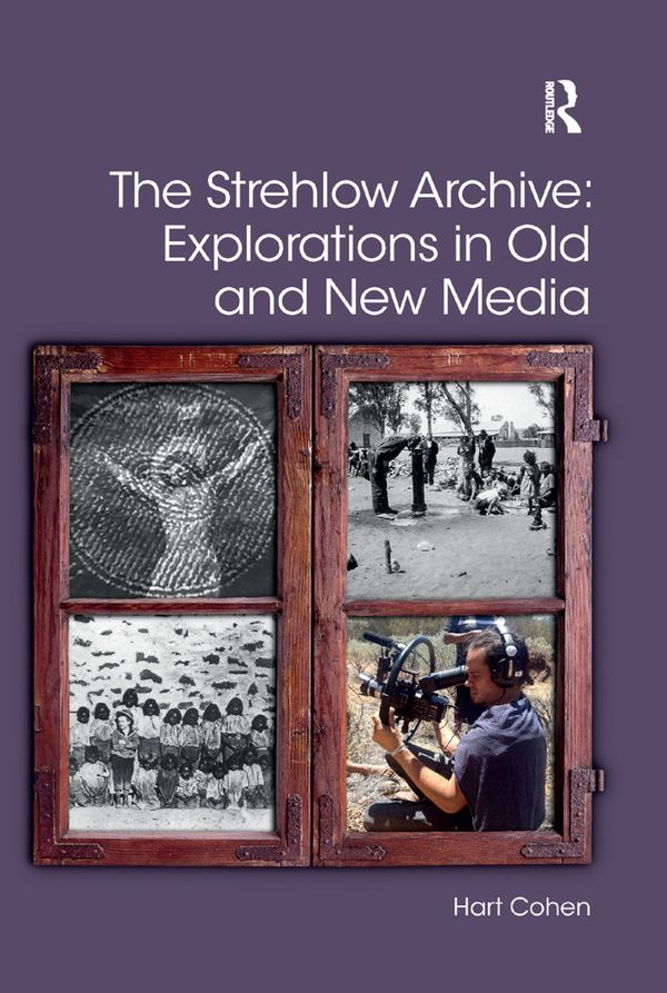 The Strehlow Archive: Explorations in Old and New Media | 1:a upplagan