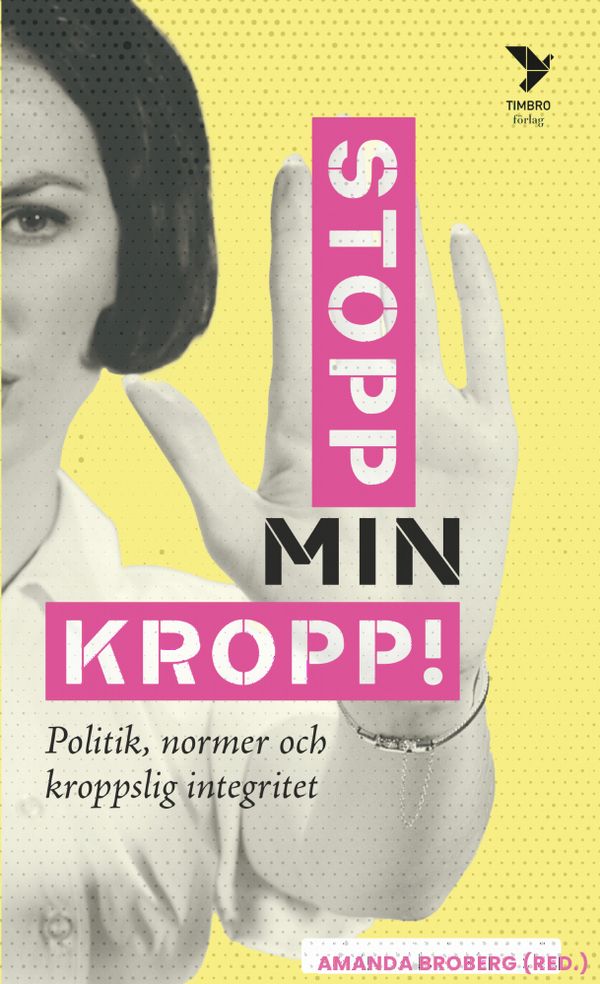 Stopp min kropp! : Politik, normer och kroppslig integritet | 1:a upplagan