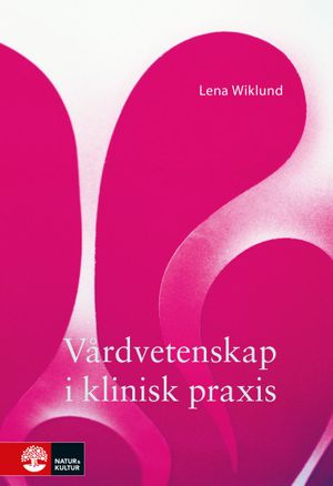 Vårdvetenskap i klinisk praxis : Häftad utgåva av originalutgåva från 2003 | 1:a upplagan