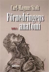 Förnedringens anatomi. Berättelse om en man som fullbordade en vetenskap | 1:a upplagan