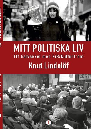 Mitt politiska liv : Ett halvsekeel med FiB/Kulturfront | 1:a upplagan