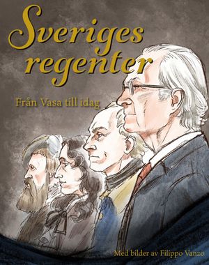 Sveriges regenter - från Vasa till idag