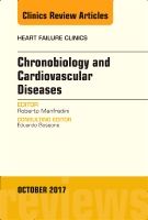 Chronobiology and Cardiovascular Diseases, An Issue of Heart Failure Clinics | 0:e upplagan