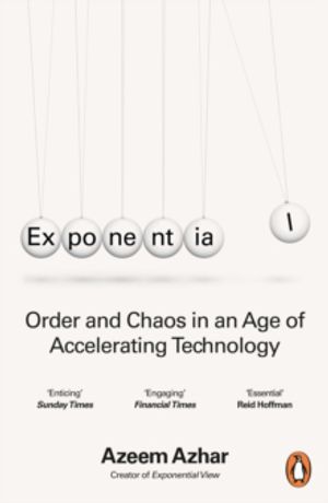 Exponential - Order and Chaos in an Age of Accelerating Technology