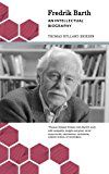 Fredrik barth - an intellectual biography - Thomas Hylland Eriksen