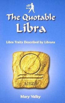 The Quotable Libra: Libra Traits Described by Librans