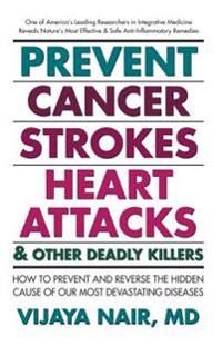 Prevent Cancer: Strokes, Heart Attacks & Other Deadly Killers!