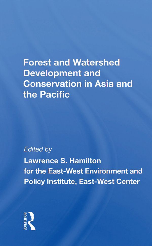 Forest And Watershed Development And Conservation In Asia And The Pacific | 1:a upplagan