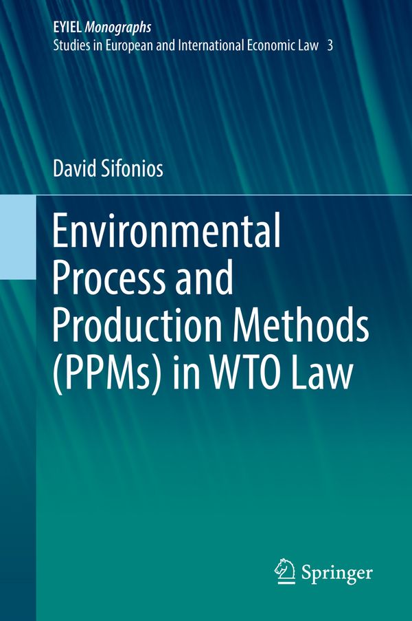 Environmental Process and Production Methods (PPMs) in WTO Law | 1:a upplagan