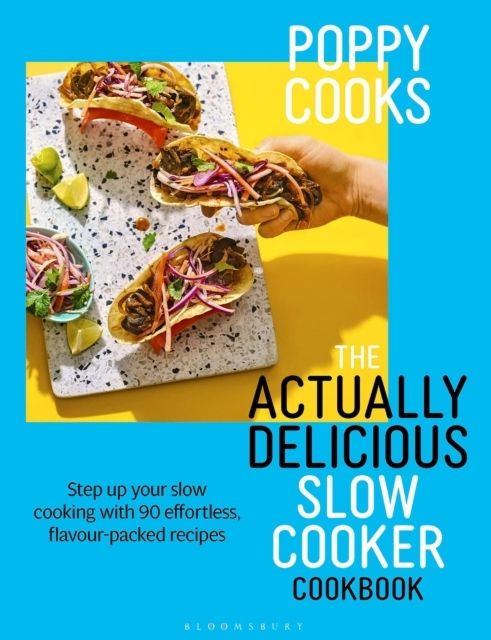 Poppy Cooks: The Actually Delicious Slow Cooker Cookbook | 0:e upplagan