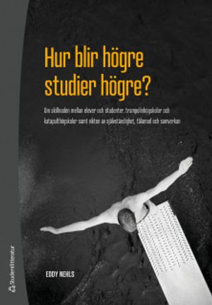 Hur blir högre studier högre? - Om skillnaden mellan elever och studenter, trampolinhögskolor och katapulthögsko | 1:a upplagan