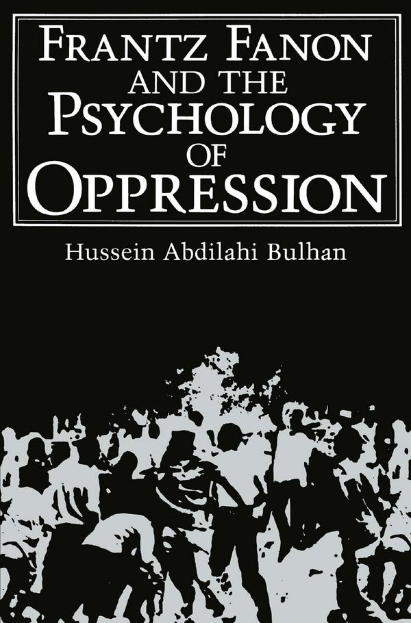 Frantz Fanon and the Psychology of Oppression | 0:e upplagan