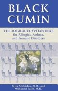 Black Cumin : The Magical Egyptian Herb For Allergies Asthma Skin Conditions And Immune Disorders