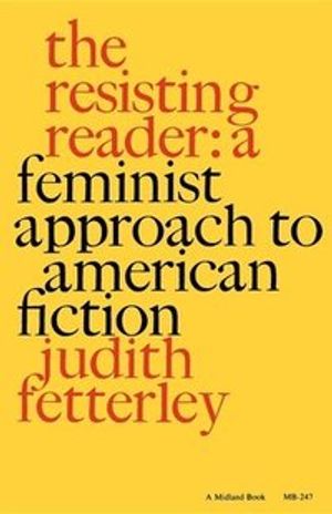 Resisting reader - a feminist approach to american fiction