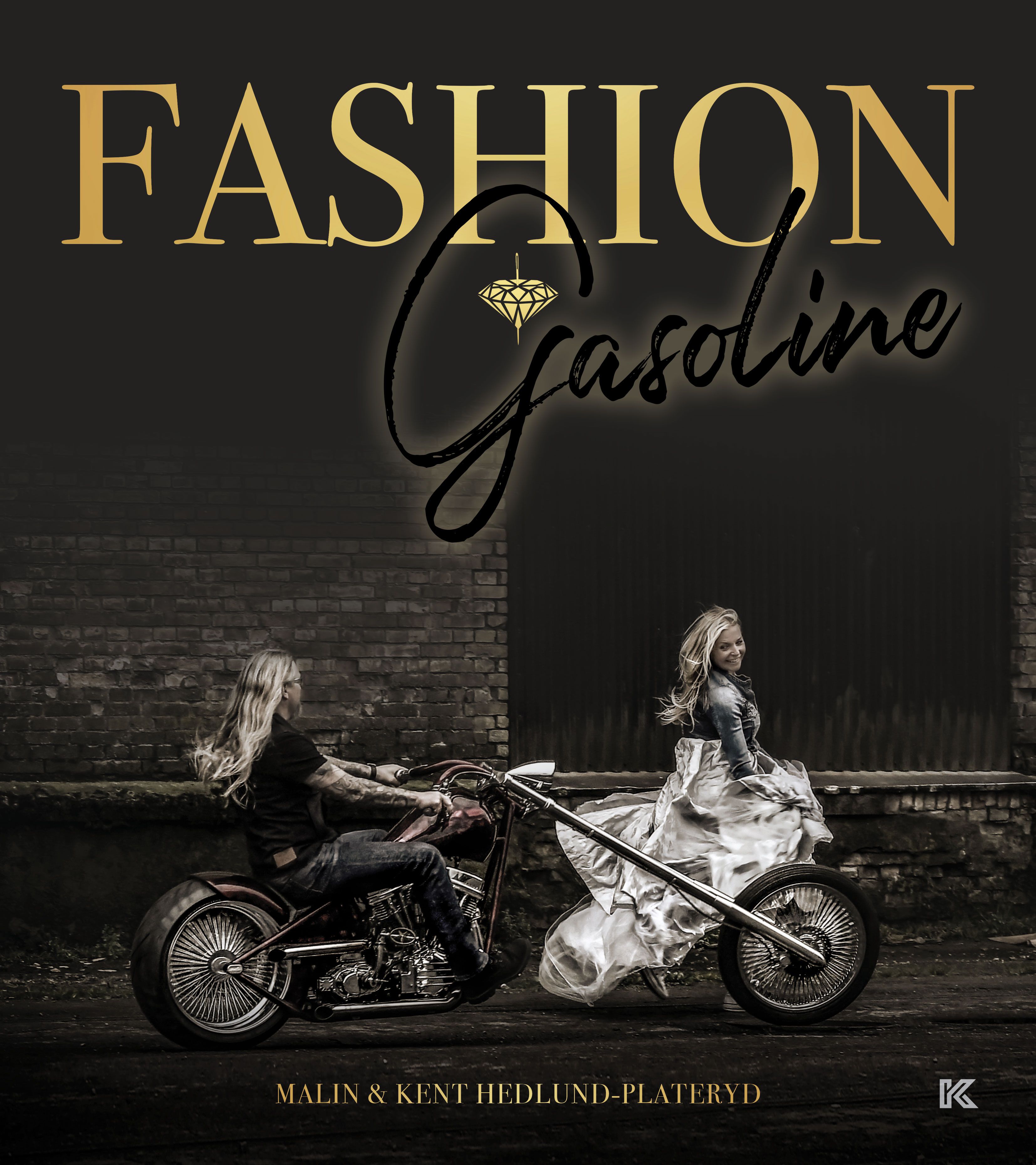 Fashion & gasoline - Malin Hedlund-Plateryd - Kent Hedlund-Plateryd