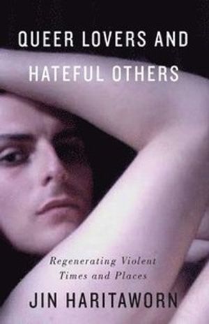 Queer lovers and hateful others - regenerating violent times and places