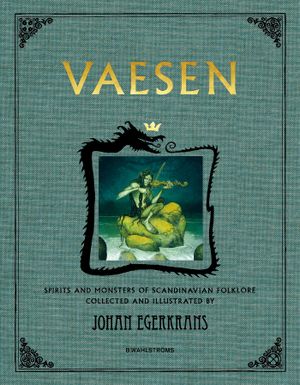 Vaesen : Spirits and Monsters of Scandinavian Folklore - Anniversary Edition | 1:a upplagan