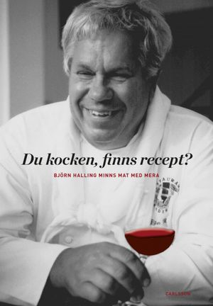 -Du kocken, finns recept?- - Björn Halling minns mat med mera