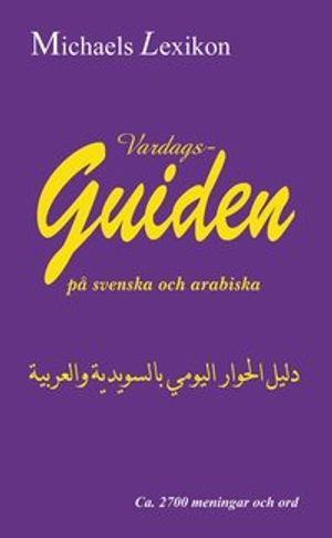 Vardagsguiden på svenska och arabiska 2700 meningar | 1:a upplagan