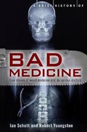 Brief history of bad medicine