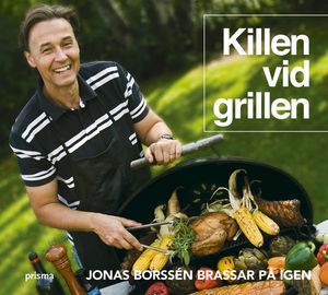 Killen vid grillen : Borssén brassar på igen | 1:a upplagan