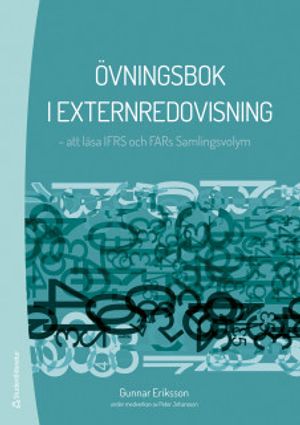 Övningsbok i externredovisning - att läsa IFRS och FARs Samlingsvolym |  2:e upplagan