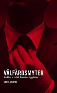 Välfärdsmyter : visst har vi råd att finansiera tryggheten | 1:a upplagan