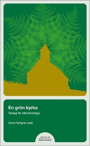 En grön kyrka : andlig vägledning i klimatkrisen