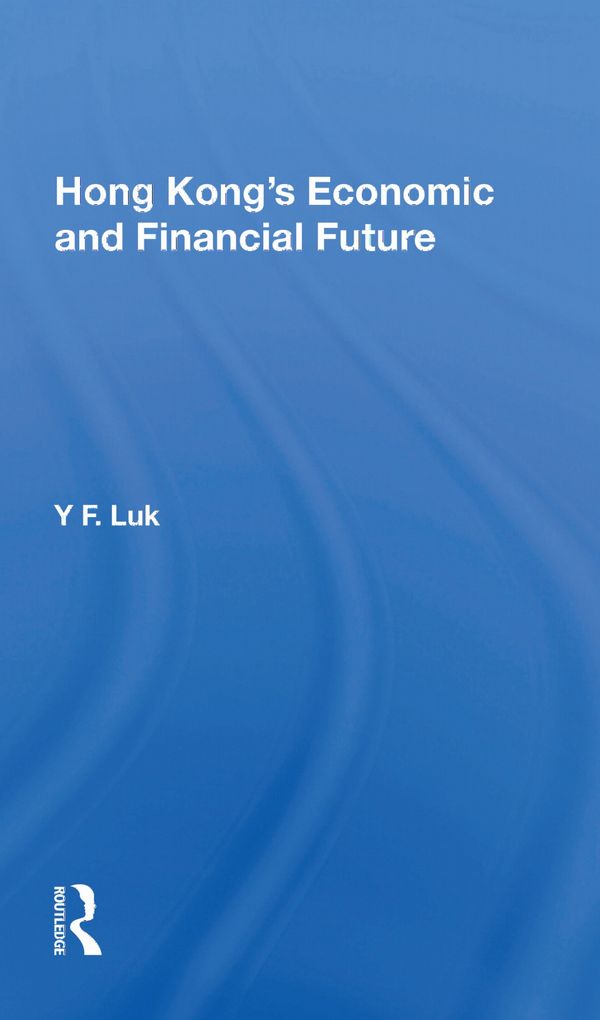 Hong Kong's Economic And Financial Future | 1:a upplagan