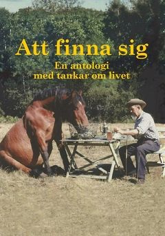 Att finna sig : En antologi med tankar om livet | 0:e upplagan