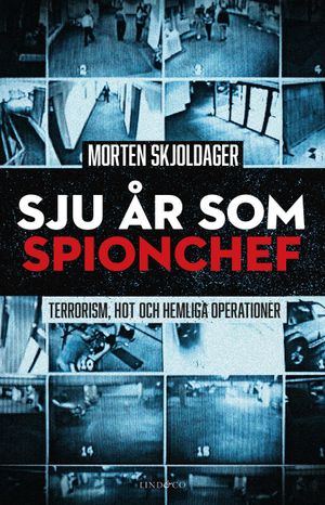 Sju år som spionchef : terrorism, hot och hemliga operationer | 1:a upplagan