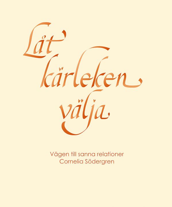 Låt kärleken välja : vägen till sanna relationer | 0:e upplagan