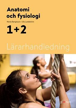 Anatomi och fysiologi 1+2, lärarhandledning | 1:a upplagan