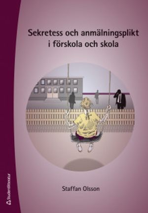 Sekretess och anmälningsplikt i förskola och skola | 7:e upplagan