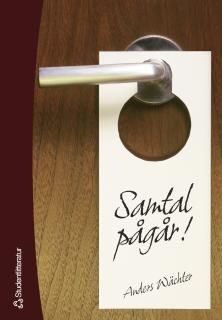 Samtal pågår! : Tankar kring konsten att ha ett samtal som är lite annorlunda | 1:a upplagan