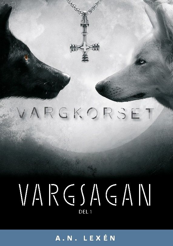 Vargsagan : Vargkorset - A. N. Lexén - Upplaga 1