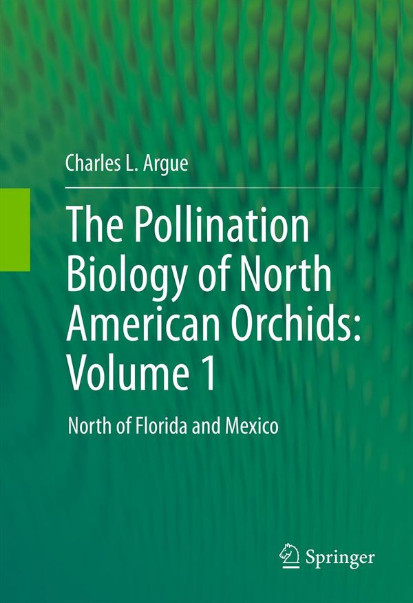 The Pollination Biology of North American Orchids: Volume 1 | 1:a upplagan