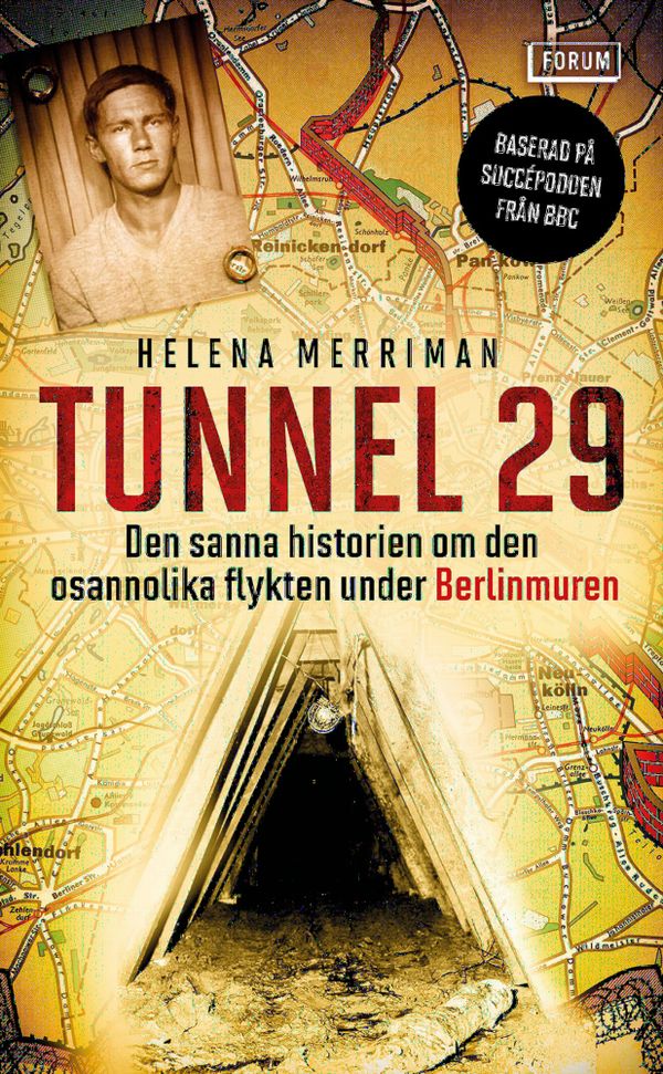 Tunnel 29 : Den sanna historien om den osannolika flykten under Berlinmuren | 0:e upplagan