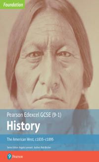 Edexcel GCSE (9-1) History Foundation The American West, c1835–c1895 Student Book | 0:e upplagan