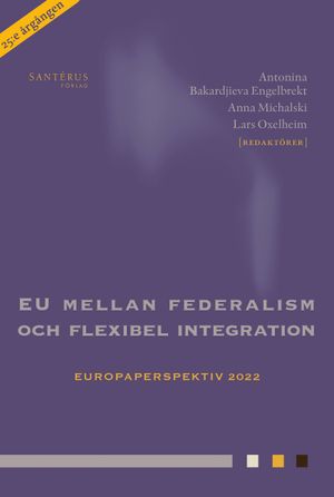 EU mellan federalism och flexibel integration: Europaperspektiv 2022 | 1:a upplagan