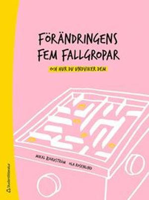 Förändringsarbetets fem fallgropar - och hur du undviker dem | 1:a upplagan