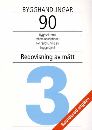 Bygghandlingar 90 del 3 - Redovisning av mått |  2:e upplagan