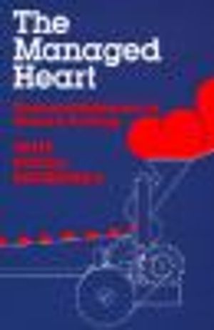 The Managed Heart : commercialization of human feeling | 1:a upplagan