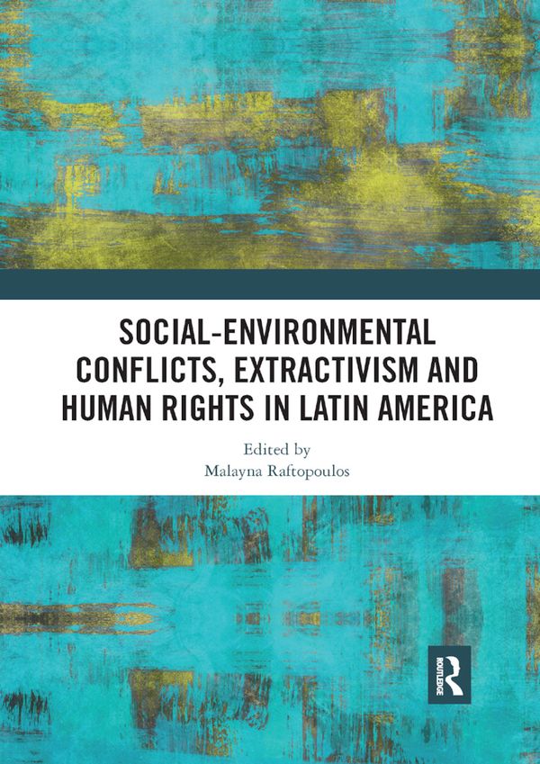 Social-Environmental Conflicts, Extractivism and Human Rights in Latin America | 1:a upplagan