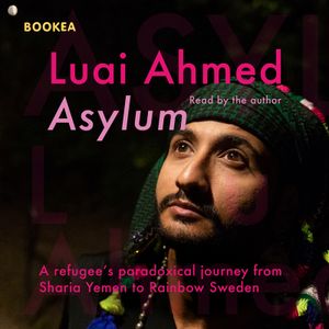 Asylum: A refugee's paradoxical journey from Sharia Yemen to Rainbow Sweden...