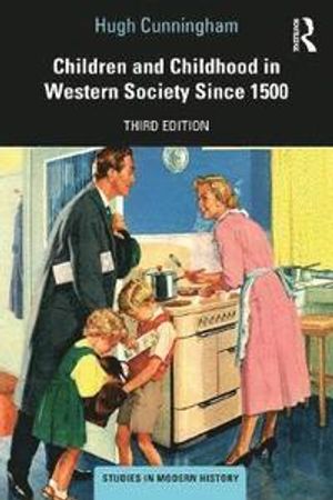 Children and Childhood in Western Society Since 1500 | 3:e upplagan