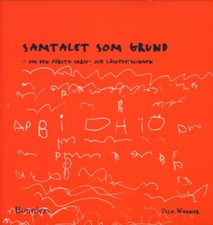 Samtalet som grund : om den första skriv- och läsutvecklingen | 1:a upplagan