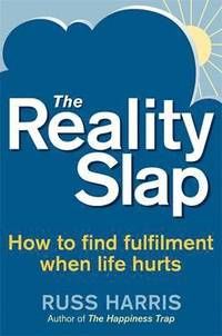 The Reality Slap. by Russ Harris
